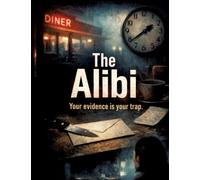 The Alibi: Your evidence is your trap