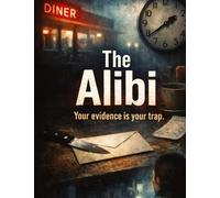 The Alibi: Your evidence is your trap: 29