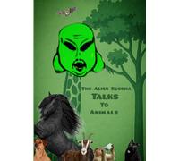 The Alien Buddha Talks to Animals