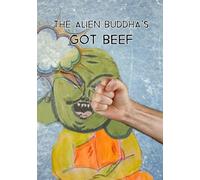 The Alien Buddha's Got Beef