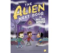 The Alien Next Door 13: the Bad Luck House