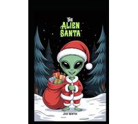 The Alien Santa: Santa from Outer Space