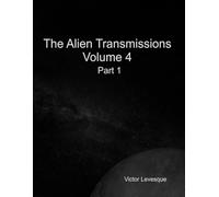 The Alien Transmissions Volume 4 Part 1