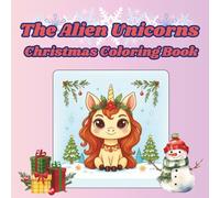 The Alien Unicorns Christmas Coloring Book: A Christmas Coloring Book of Stunning Designs for Unicorn Lovers | 8.5 by 8.5 inches | 50 Images, 104 Pages | Perfect Christmas Gift for Girls