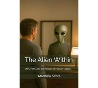 The Alien Within: DNA, Faith, and the Mystery of Human Origins