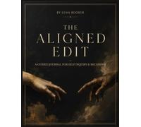 The Aligned Edit: A Guided Self-Reflection Workbook for Personal Growth, Shadow Work, Emotional Intelligence & Self-Discovery