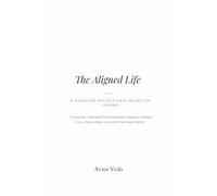 The Aligned Life: A Standard Reflection & Intention Journal
