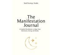 The Aligned Manifestation Journal: A 33-Day Guided Manifestation System for Alignment, Clarity & Intentional Living