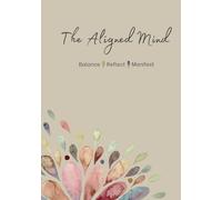 The Aligned Mind:: Balance, Reflect, Manifest