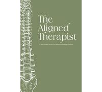 The Aligned Therapist: A Self-Guided Journal for Intentional Massage Practice