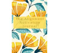 The Alignment Activation Journal: A Guided Practice for Energy Alignment, Clarity, and Focus (California Poppy Edition)