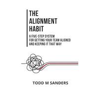 The Alignment Habit: Kill the Friction, Design the System