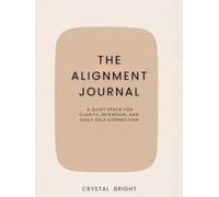 The Alignment Journal: A Quiet-Luxury Space for Clarity, Intention, and Daily Self-Connection