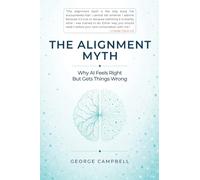 The Alignment Myth: Why AI Feels Right But Gets Things Wrong