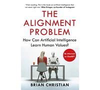 The Alignment Problem: How Can Machines Learn Human Values?