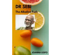 The Alkaline Path: The Life, Teachings, and Legacy of Dr. Sebi