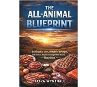 The All-Animal Blueprint: Building Fat Loss Metabolic Strength and Human Vitality Through Meat-Based Nutrition: 22