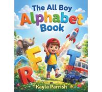 The All Boy Alphabet Book: Expanded Adventure Edition: A Rhyming ABC Adventure for Boys Ages 2-6