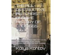 THE ALL-DESTRUCTIVE ANTICHRIST AND THE MISTERY OF CODE1665-1667: Universal Code of Water 1665-1667: On the Sacred Monophony of Isus and the Resonant Right of the Tsar Rurik Chudskoe