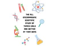 The All Encompassing Scientific Study of Things Girls are Better at Than Boys