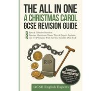 The All In One A Christmas Carol GCSE Revision Guide: Fast & Effective Revision, Practice Questions, Tips & Analysis to Master Dickens’ Themes, Context & Language for Top Grades