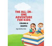 THE ALL-IN-ONE ADVENTURE FOR KIDS: Colors & Shapes
