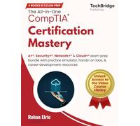 The All-in-One CompTIA Certification Mastery Security+, Network+ & Cloud+ Exam Prep Bundle with Practice Simulator, Hands-On Labs, & Career Development Resources
