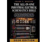 The All-in-One Industrial Electrical Schematics Bible: Full-Color Guide on How to Read Motor Control Circuits, Master IEC and NEMA Symbols, ... on Any Industrial Panel | 2026 Edition
