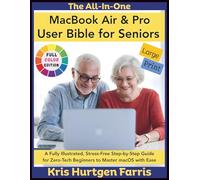 The All-In-One MacBook Air & Pro User Bible for Seniors: A Fully Illustrated, Stress-Free Step-by-Step Guide for Zero-Tech Beginners to Master macOS with Ease