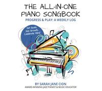 The All-in-One Piano Songbook Progress and Play: A Weekly Log: Set Goals, See Growth, Celebrate Wins!
