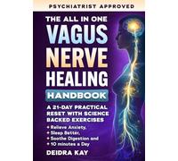 The All-in-One Vagus Nerve Healing Handbook: A 21-Day Practical Reset with Science-Backed Exercises to Master Your Nervous System in 10 Minutes a Day-Relieve Anxiety, Sleep Better & Soothe Digestion