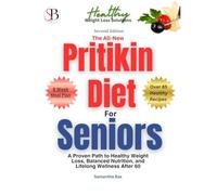 The All-New Pritikin Diet for Seniors (Second Edition): A Proven Path To Healthy Weight Loss, Balanced Nutrition, and Lifelong Wellness After 60