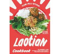 The All-Star Laotian Cookbook: Classic Lao Street Food and Family Recipes Made Simple