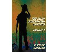 The Allan Quatermain Omnibus Volume I, including the following novels (complete and unabridged) King Solomon's Mines, Allan Quatermain, Allan's Wife, ... Child Of Storm, The Holy Flower, Finished