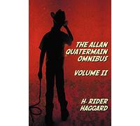 The Allan Quatermain Omnibus Volume II, including the following novels (complete and unabridged) The Ivory Child, The Ancient Allan, She And Allan, ... The Ice Gods; and the following short stories
