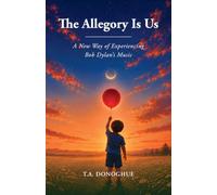 The Allegory is Us: A New Way of Experiencing Bob Dylan