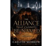The Alliance That Cannot Be Named: A Forbidden Alliance, a Crumbling Command, and a Love That Cannot Be Contained
