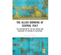 The Allied Bombing of Central Italy: The Restoration of the Nile Mosaic and Sanctuary of Fortuna at Palestrina