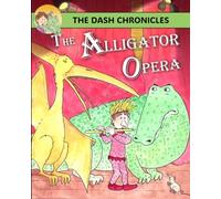 The Alligator Opera: The Dash Chronicles