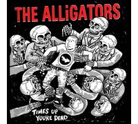 The Alligators Time's Up, You're Dead (Vinyl LP) 12" Album