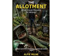 The Allotment What Could Possibly Go Wrong: A Very British Comedy About Vegetables, Overconfidence and Total Agricultural Disaster
