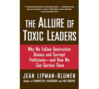 Lipman-Blumen The Allure of Toxic Leaders (Tascabile)