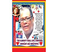 THE ALMIGHTY DEAD, LOST, CONFUSED, IGNORANT AND UNFAITHFUL