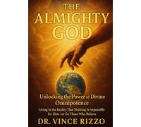 The Almighty God: Unlocking the Power of Divine Omnipotence