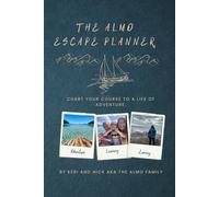 The ALMO Escape Planner: Plan the life you want Adventure, Education, Earning.
