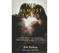 The Almost Twins: A True Story of Courage, Perseverance, and Resilience