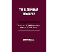 The Alon Pinkas Biography: The Story of a Diplomat Who Refused to Stay Silent