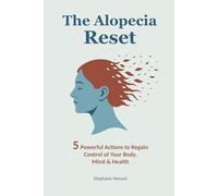 The Alopecia Reset: 5 Powerful Actions to Regain Control of Your Body, Mind & Health