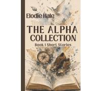 The Alpha Collection: Book 1 Short Stories