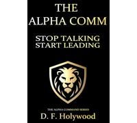 The Alpha Comm: Stop Talking. Start Leading